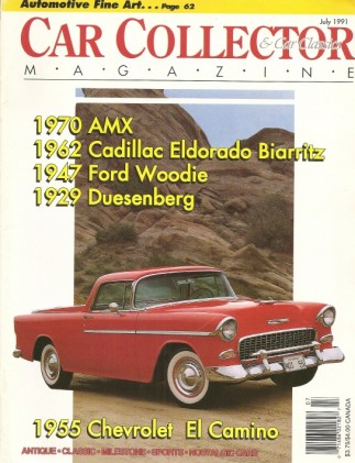 CAR COLLECTOR & CAR CLASSICS 1991 JULY - '70 AMX,'62 ELDORADO, '47 WOODIE